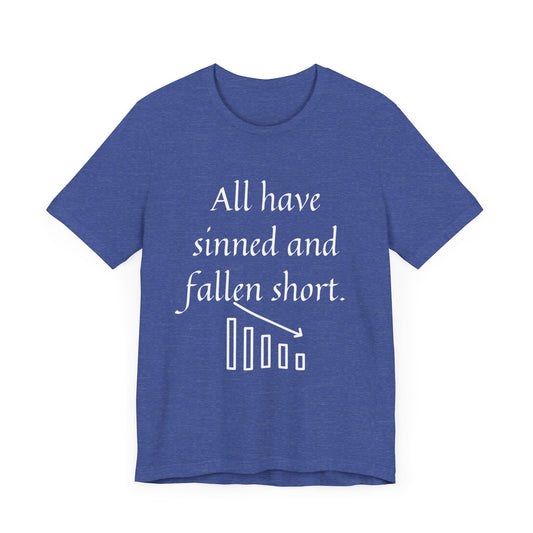 All have sinned and fallen short, Unisex Christian Tee