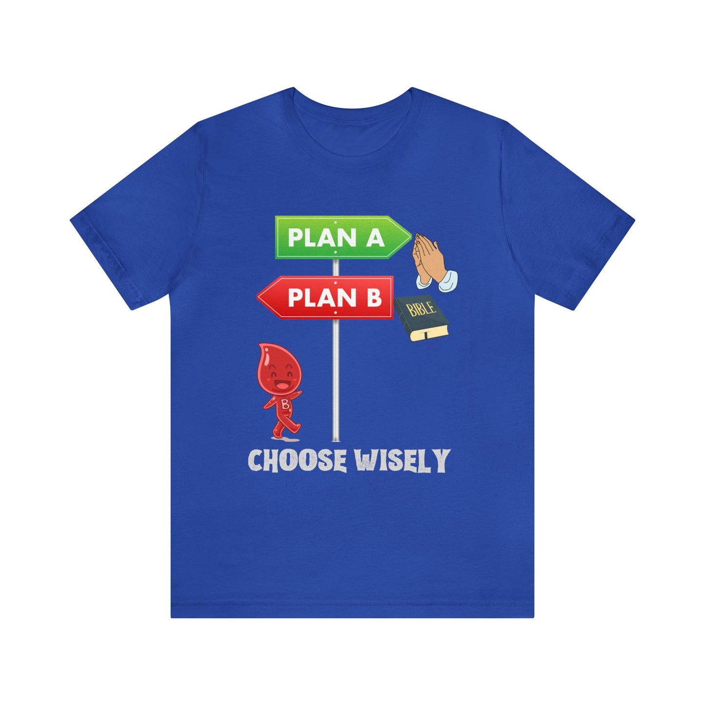 Plan A or Plan B-Choose wisely!-Funny Christian End Times tshirt ,Religious gift, motivational tshirt, Revelations tee, family tshirt , Bible tee