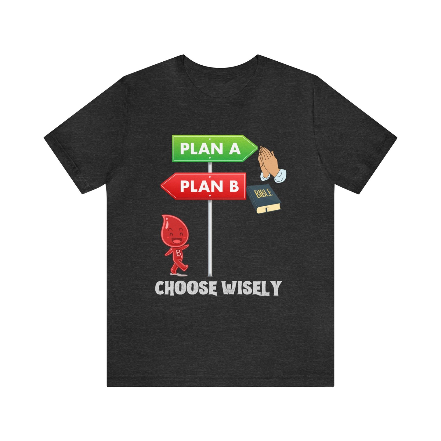 Plan A or Plan B-Choose wisely!-Funny Christian End Times tshirt ,Religious gift, motivational tshirt, Revelations tee, family tshirt , Bible tee