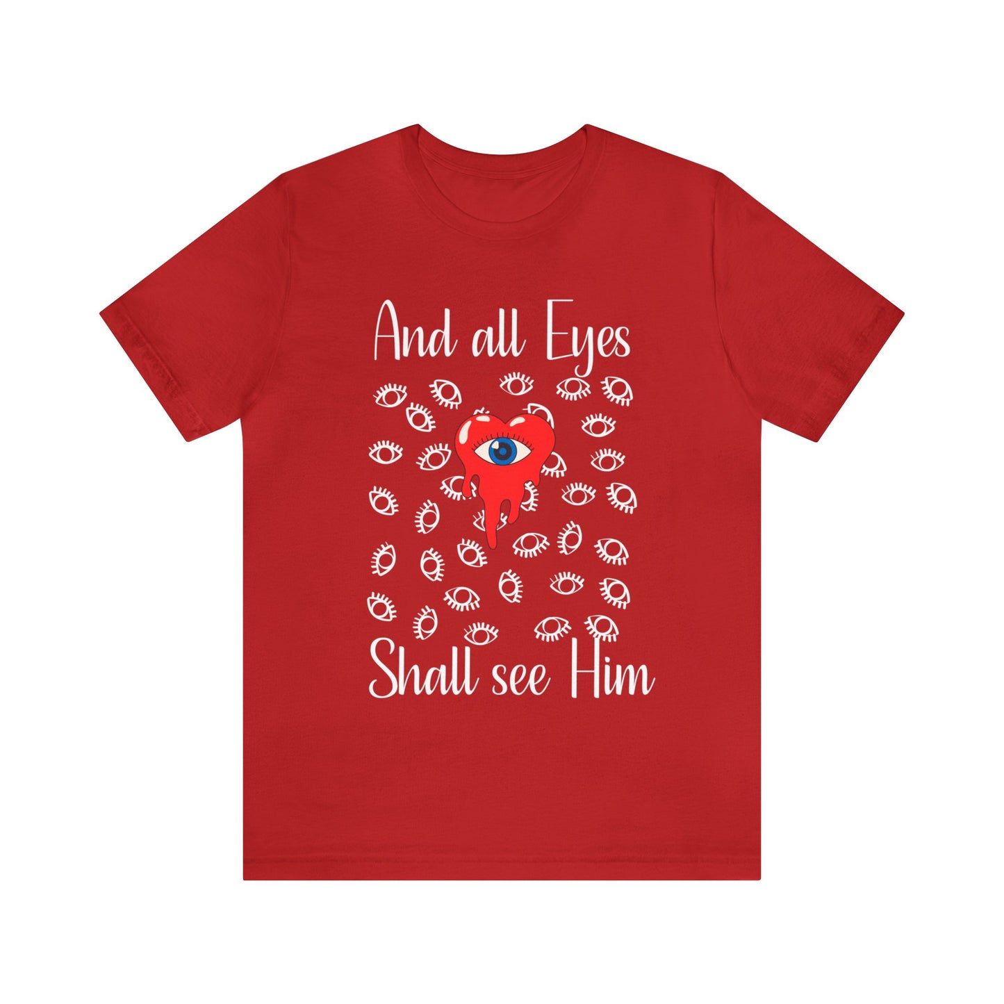 And All eyes shall see Him religious tee, end times shirt, Jesus tshirt, Christian tee gift for family friend , graphic Revelations tshirt