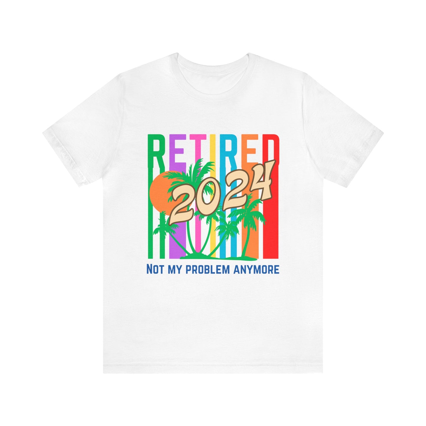 Retired 2024-not my problem anymore graphic tee, me time gift, retirement party tshirt, mental health tee, self care tshirt