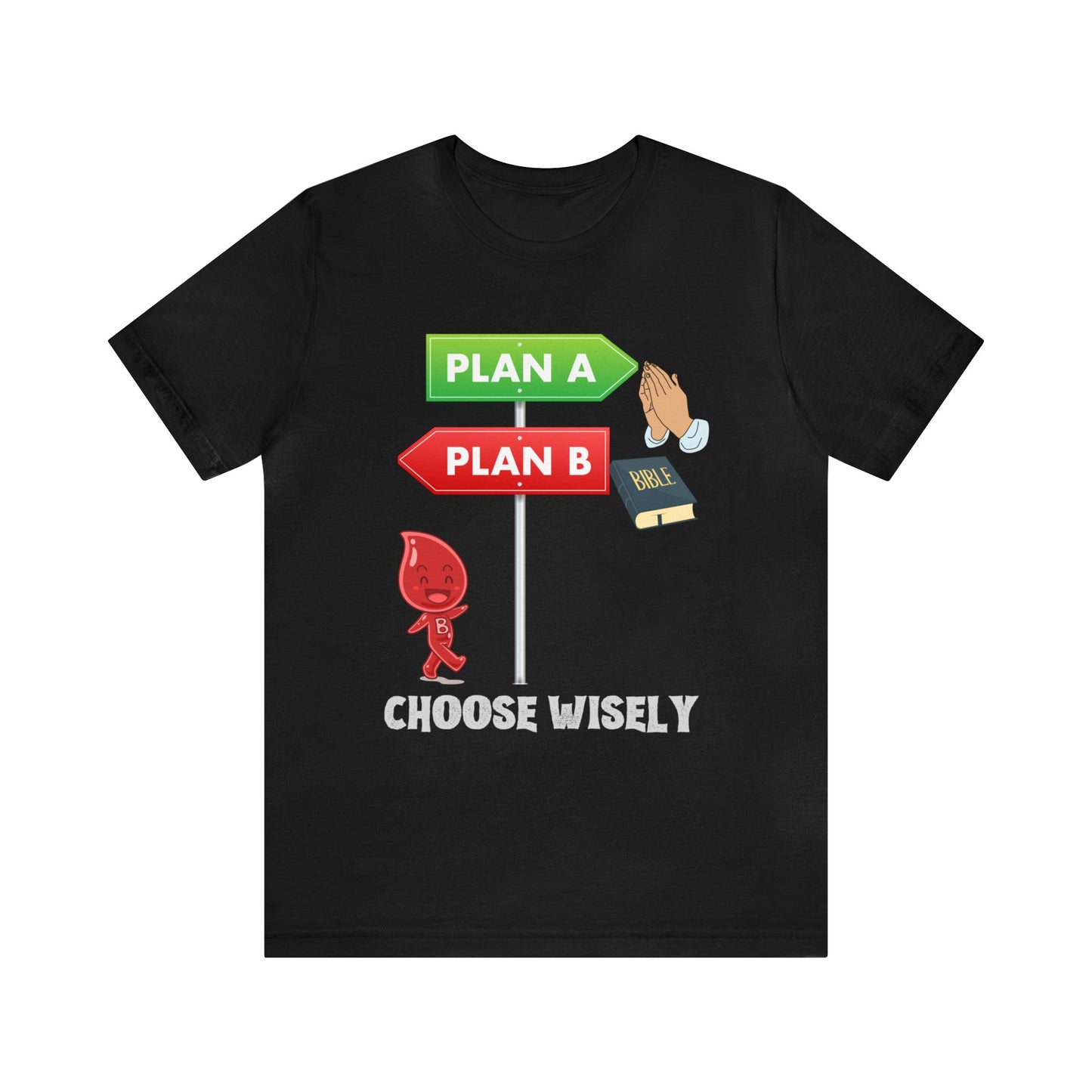 Plan A or Plan B-Choose wisely!-Funny Christian End Times tshirt ,Religious gift, motivational tshirt, Revelations tee, family tshirt , Bible tee