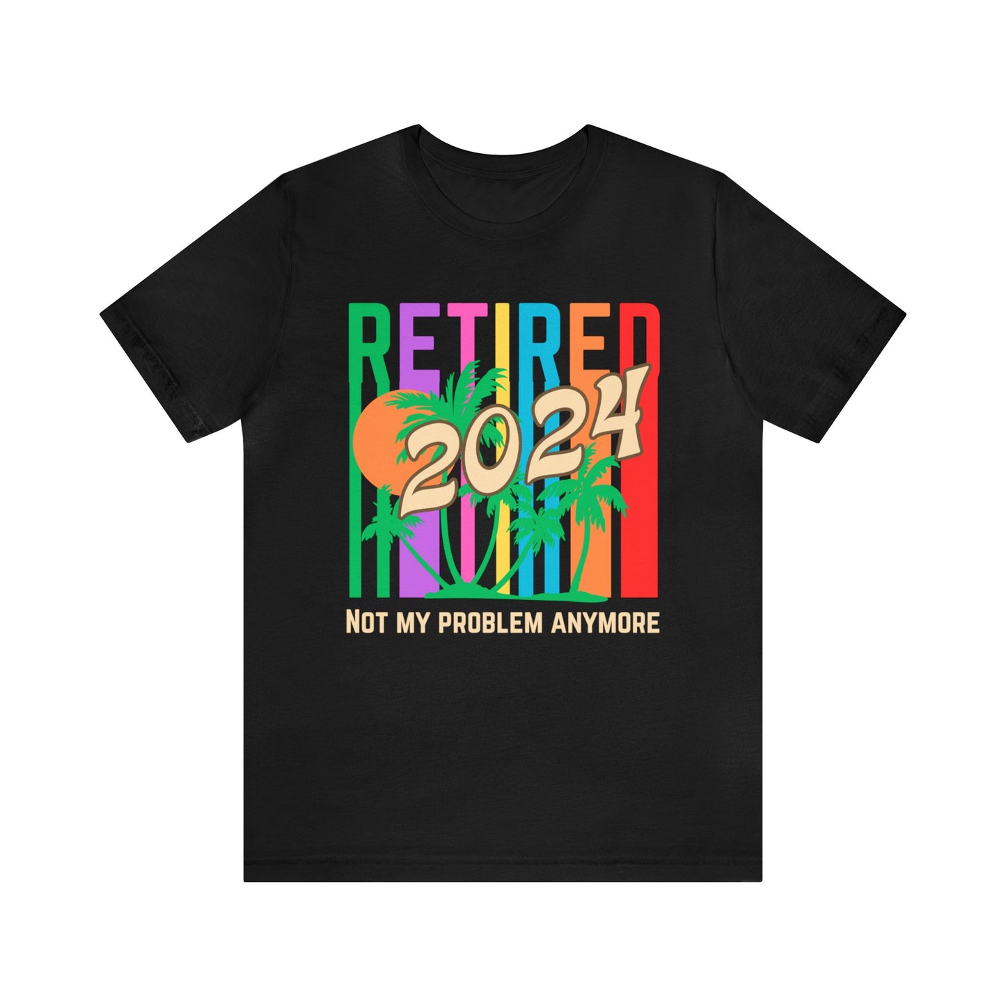 Retired, Not my problem anymore- Unisex graphic tshirt, gift tee for teacher, gift for mom, retirement party gift tee, new life shirt