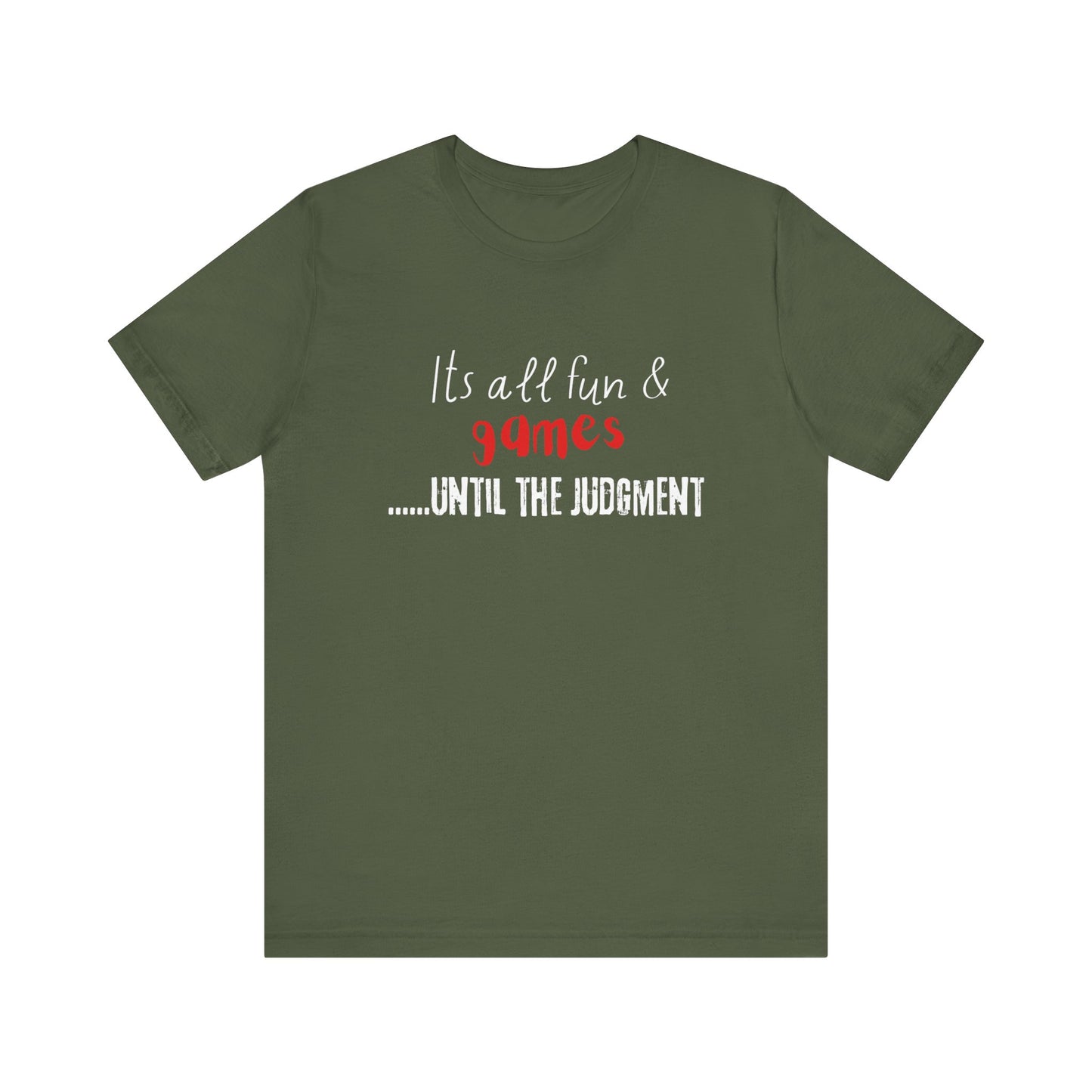 It's all fun and games until the Judgment, Unisex Jersey Short Sleeve Tee, religious t-shirt