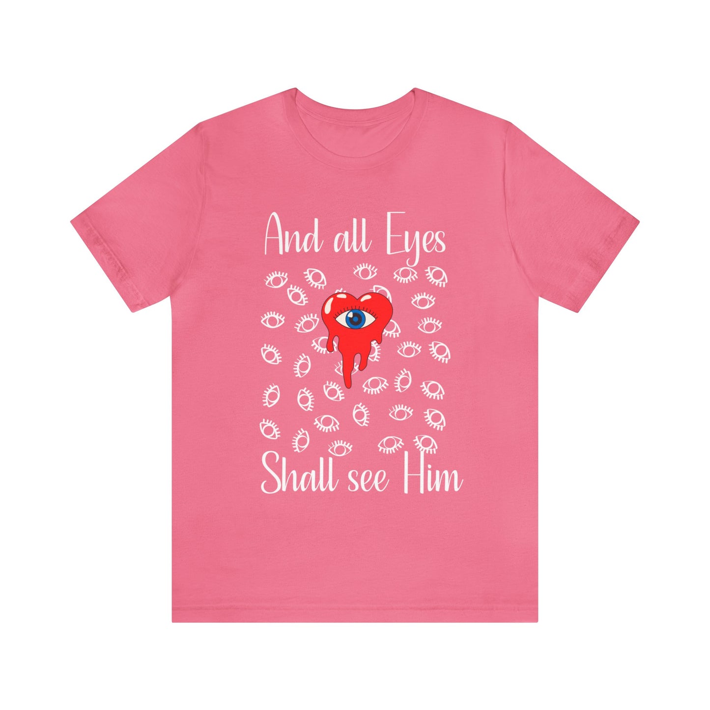 And All eyes shall see Him religious tee, end times shirt, Jesus tshirt, Christian tee gift for family friend , graphic Revelations tshirt