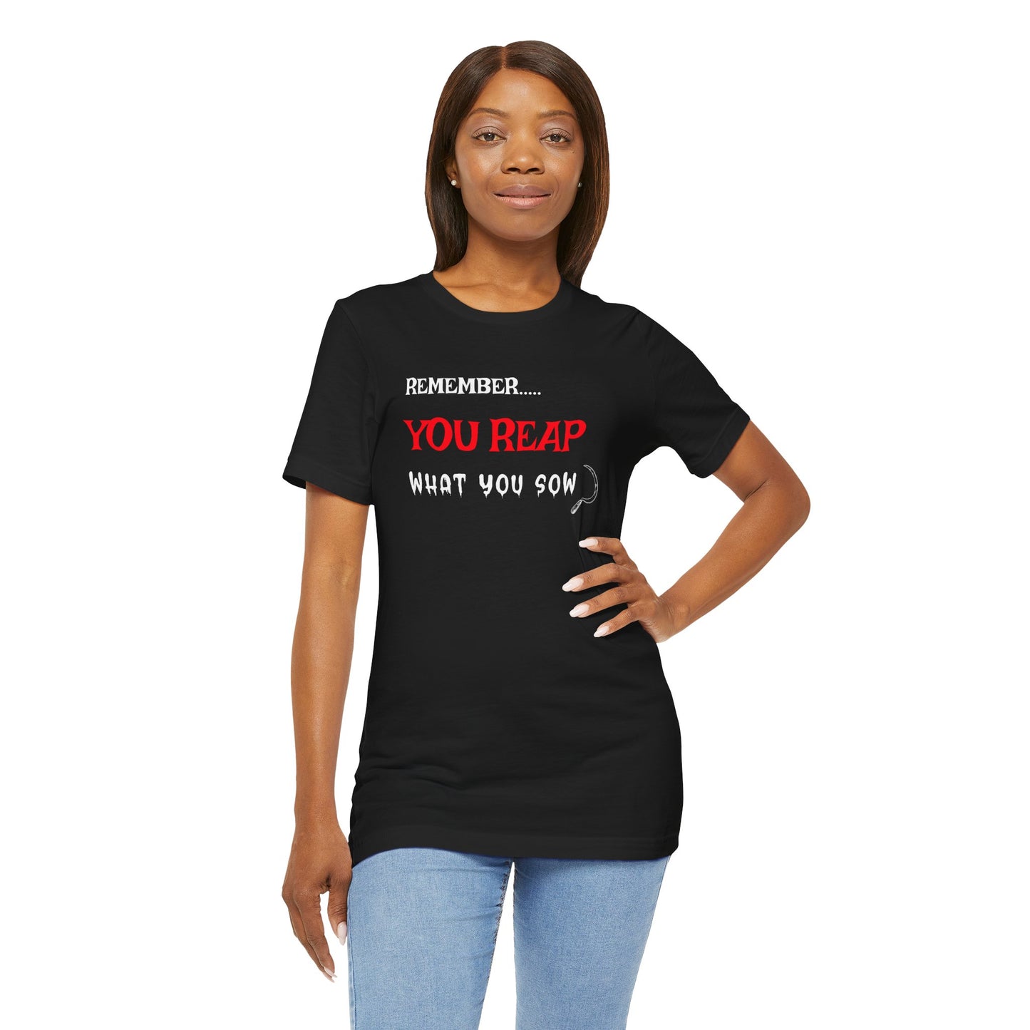 Remember you will reap what you sow-Unisex Jersey Short Sleeve Tee, religious tshirt, Bible t-shirt