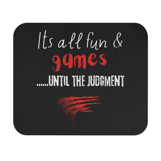 It's all fun and games until the judgment, Mouse Pad , motivational quote, inspirational gift, gaming desk pad