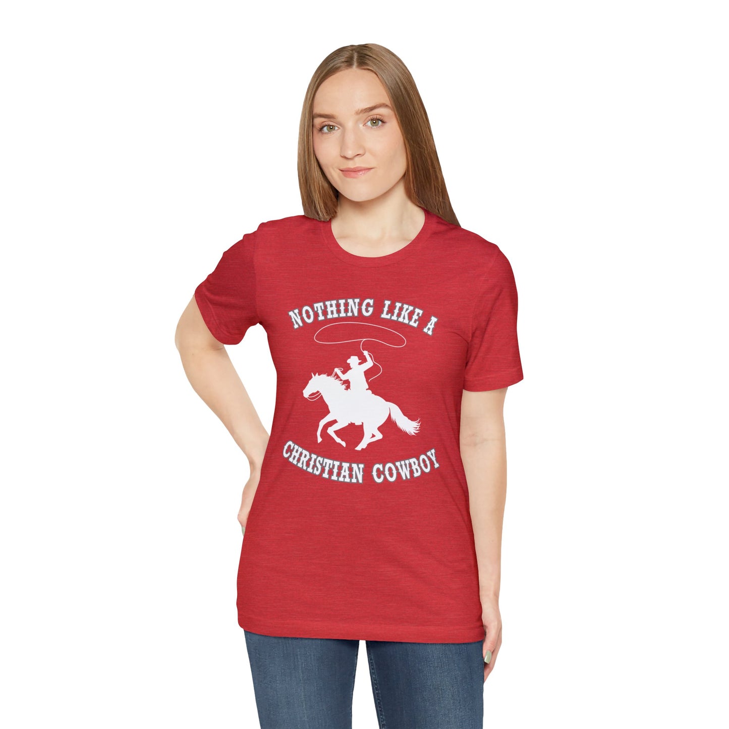 Nothing like a Christian Cowboy tshirt, gift for horse lovers,  Religious Western tee, Fathers day gift, birthday shirt,  horse tee, equine tshirt