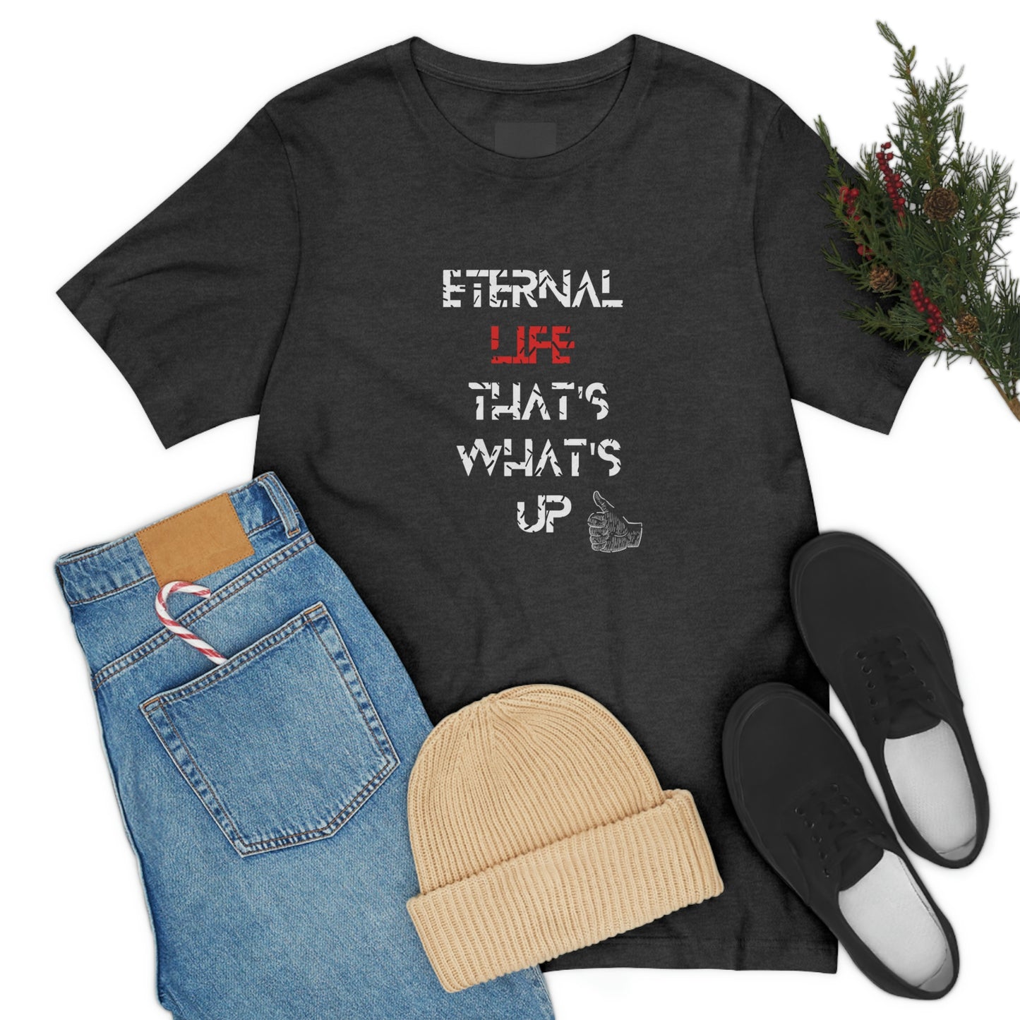 Eternal Life-That's What's Up-End times t-shirt, Christian tshirt, motivational family tee, gift for pastor, church shirt, Bible gift tee