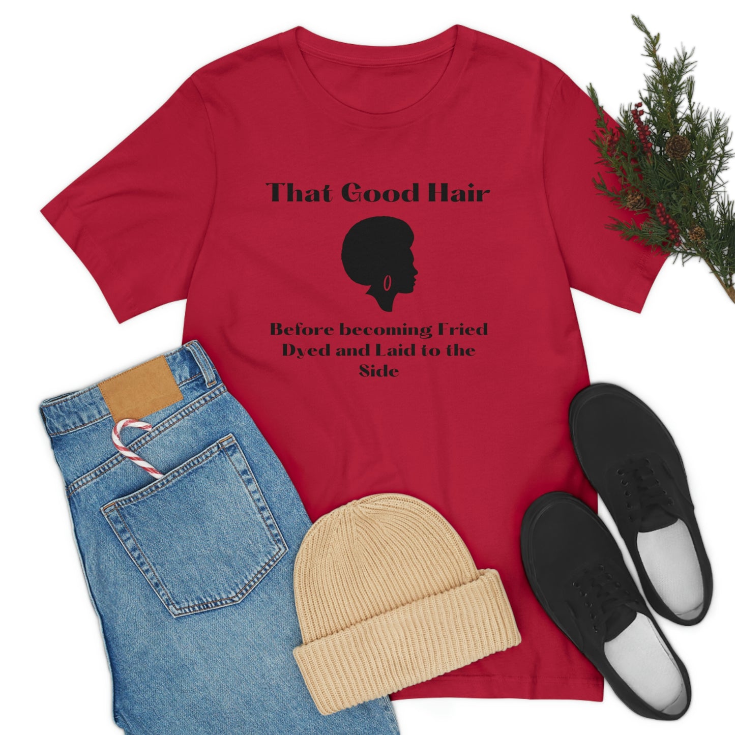 That Good Hair, before becoming fried, dyed and laid to the side-natural hair tee, gift for stylist, cosmetology student, Black history month, mother's day gift, birthday gift