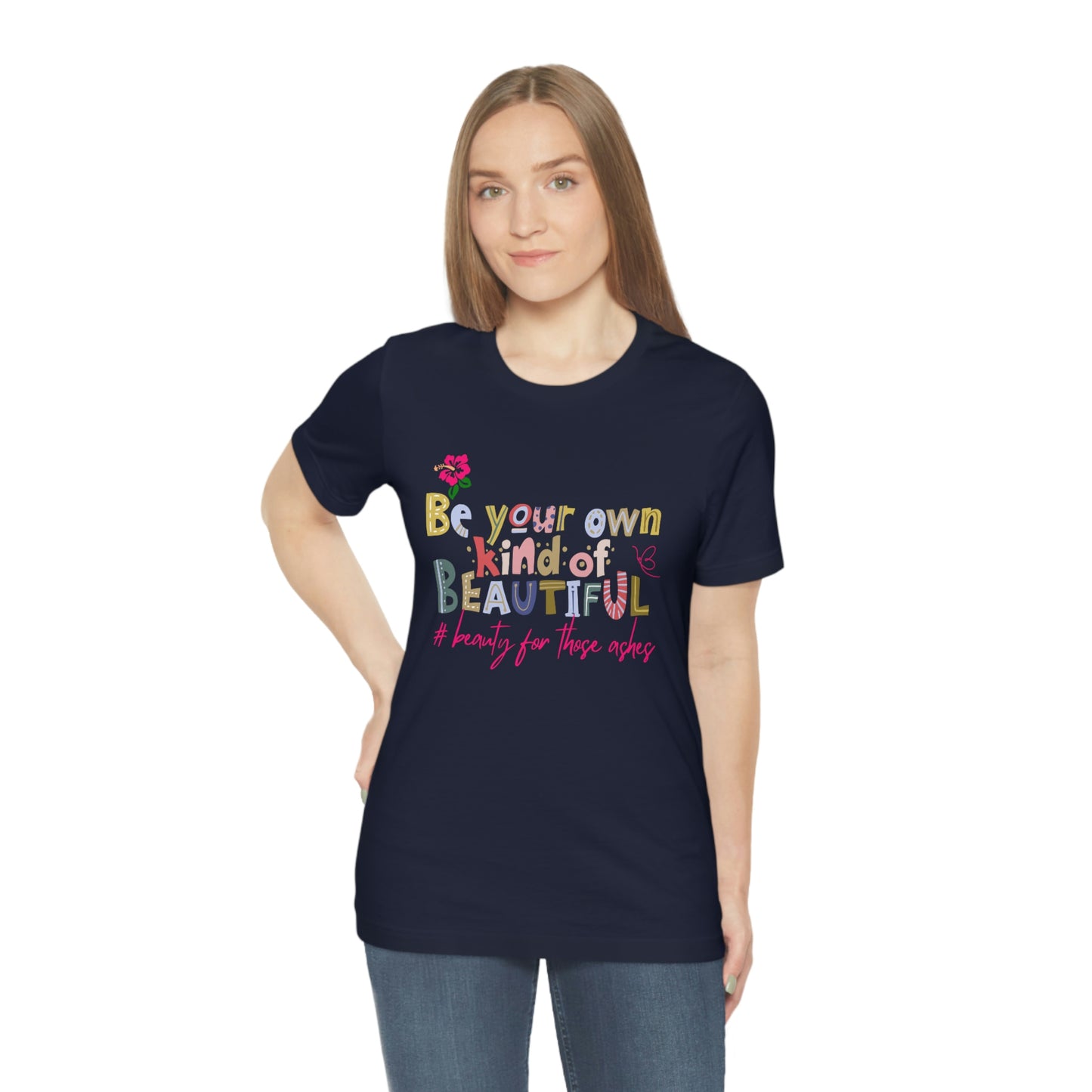 Be Your Own Kind of Beautiful inspirational tshirt, gift for family member, mothers day tee, Christian tshirt