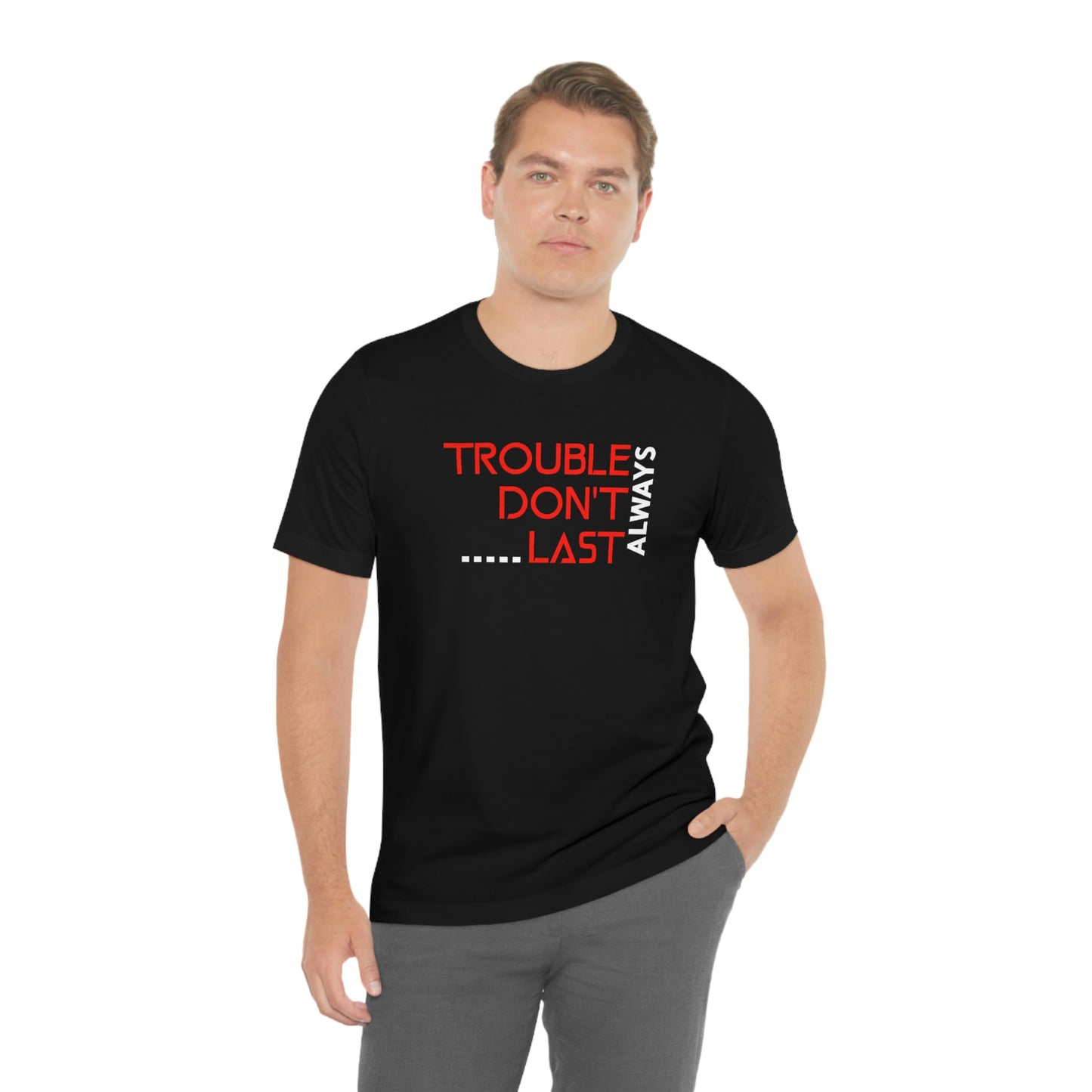 Trouble Don't last Always-Christian Motivational tee, Inspirational tshirt, Faith tee, Mental Health Awareness tshirt