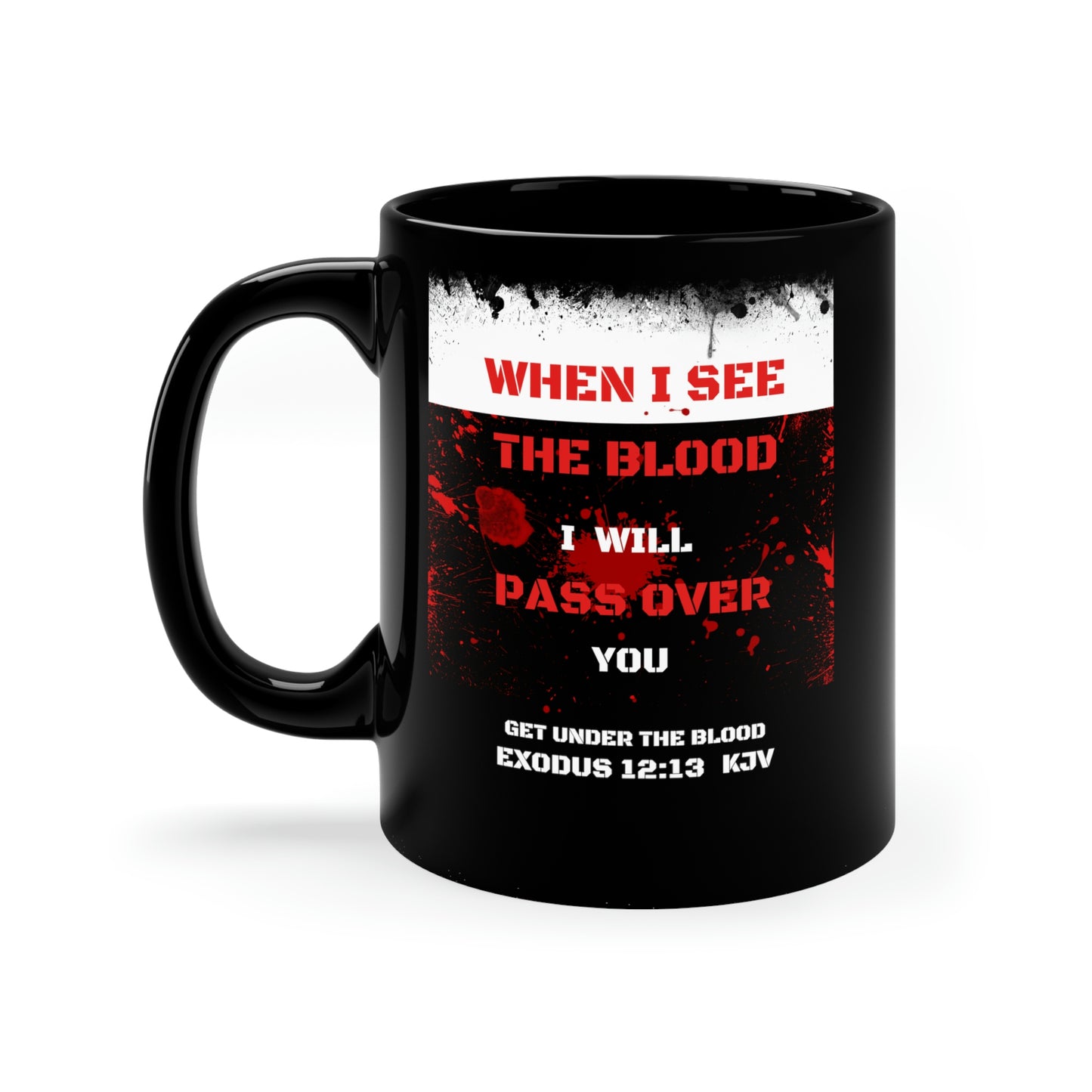 Christian coffee mug, reads "when I see the blood", I will pass over you, religious gift for family, Pastor, ** See Matching Tee, Mousepad, Notebook and Tote, perfect gift for Bible teacher, worship leader gift, Church mug, Feast days mug,