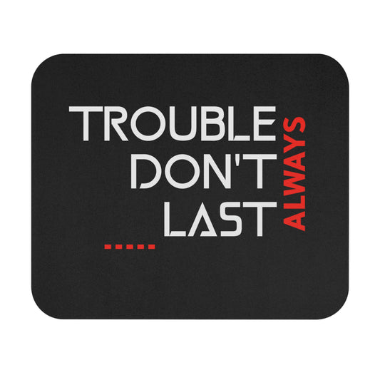 mouse pad with red and white letters, says trouble don't last always, gift for mental health week, gift for friend, mom gift, coworker gift, inspirational desk pad, motivational office decor