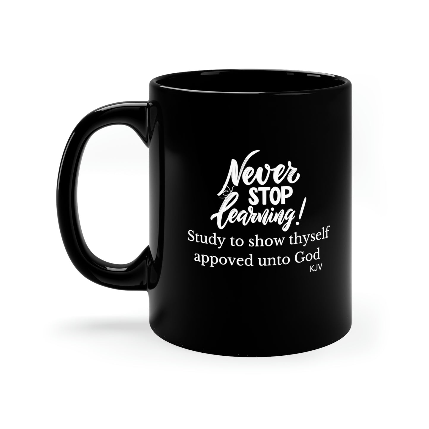 black mug with white letters reads Never stop learning-study to show yourself approved, gift for graduates, Christian gift, teacher gift, student gift