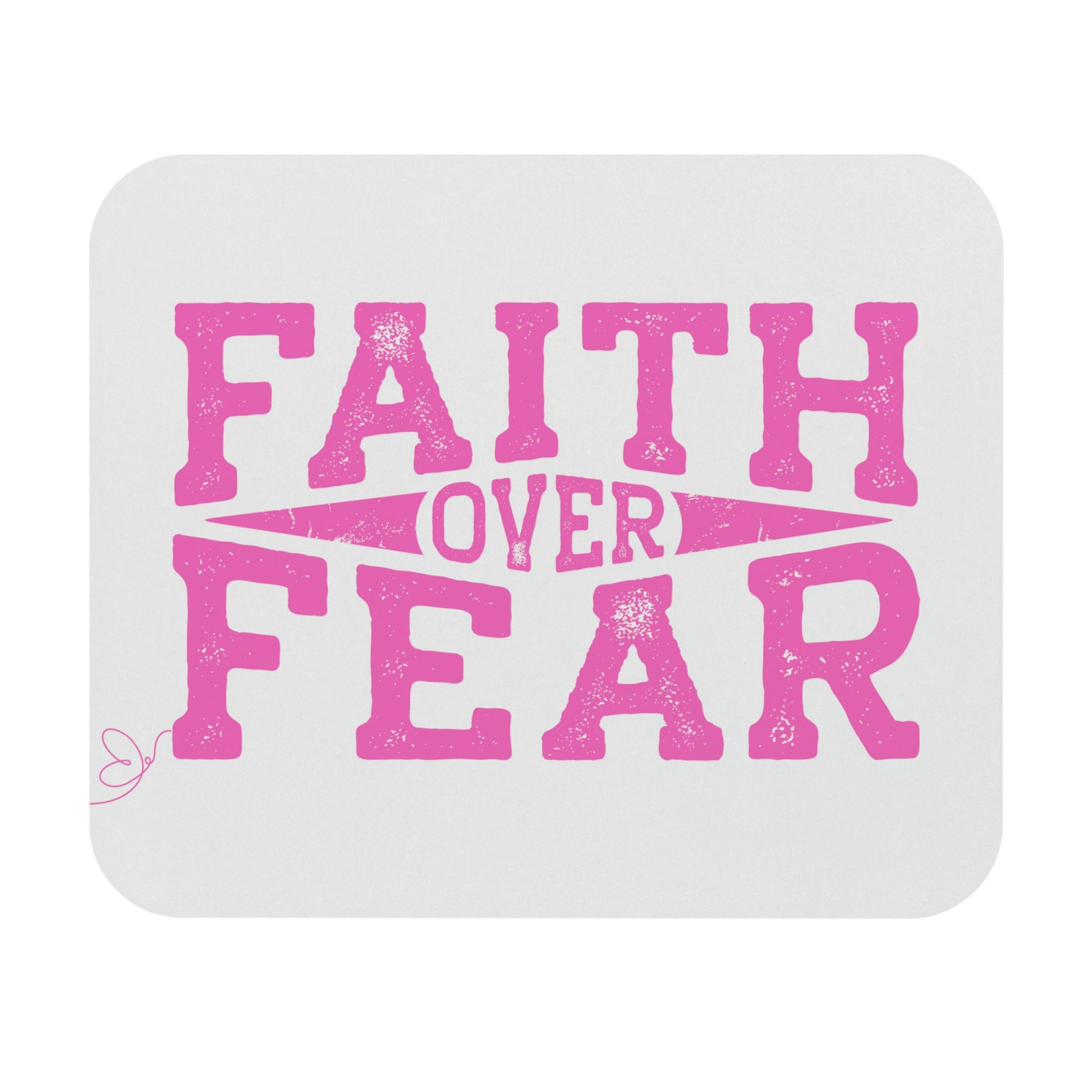 Pink and white mousepad reads faith over fear