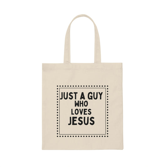 canvas tote bag which reads " Just a guy who loves Jesus" ***See Matching Tee, gift for Father's day, tote bag for Christian brother or son, Pastor gift tote, Bible study bag, Church tote bag,