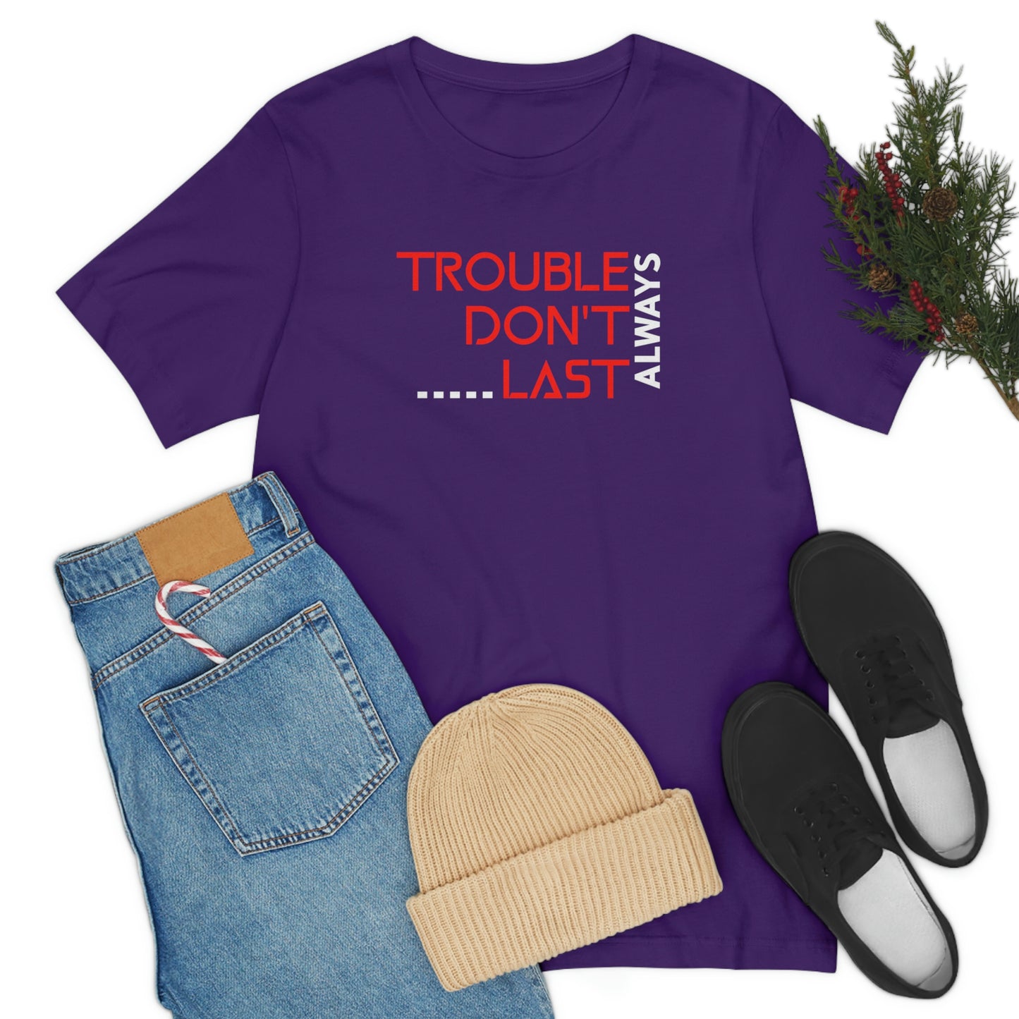 Trouble Don't last Always-Christian Motivational tee, Inspirational tshirt, Faith tee, Mental Health Awareness tshirt