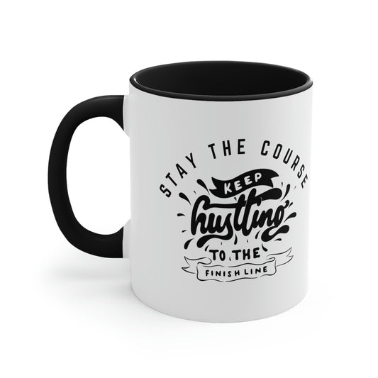 religious mug, that reads "Stay the course, keep hustling to the finish line" ** See Matching Tee, Baptism gift, coffee gift, gift for him or her, Mother's day mug, Father's day mug, graduation gift.