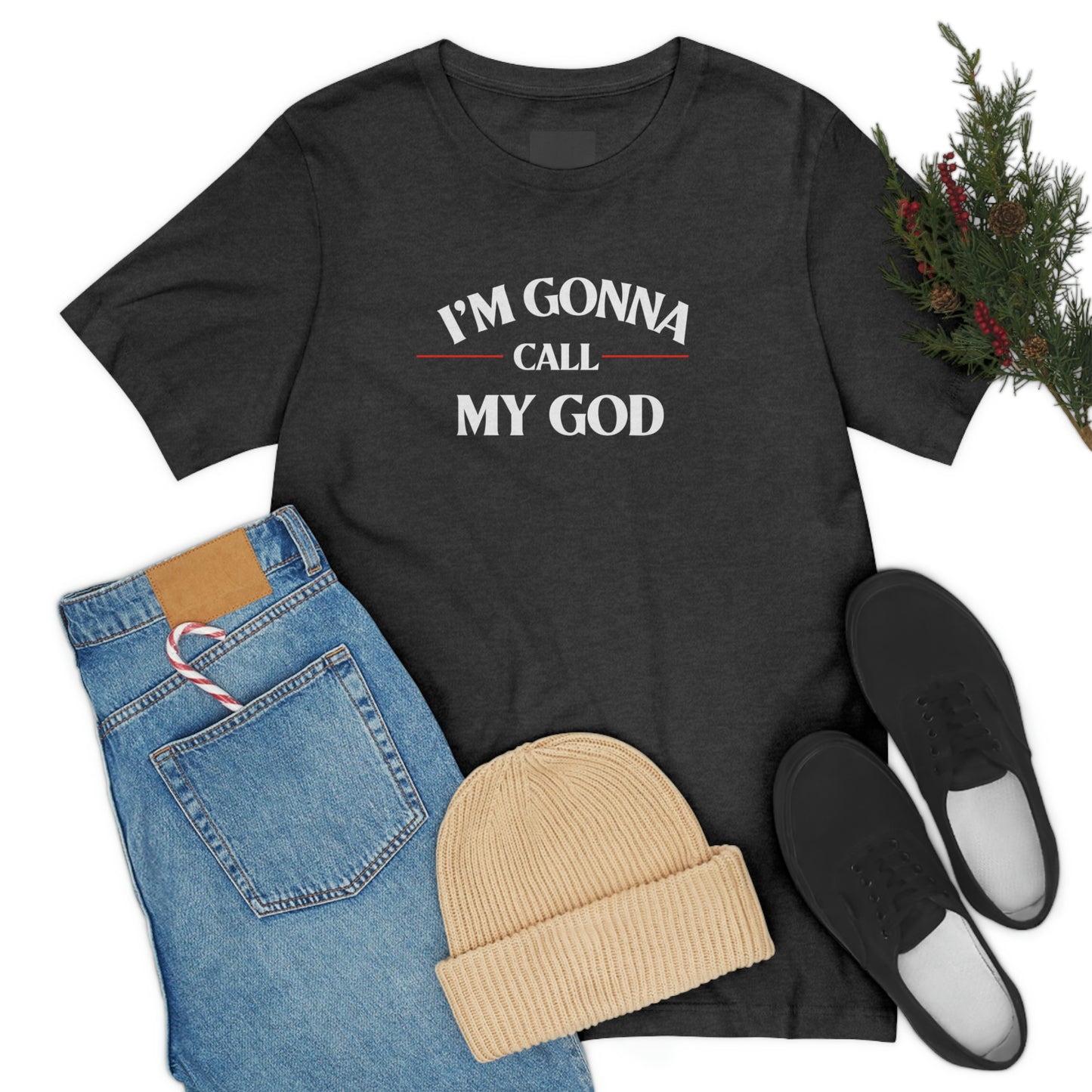 I'm Gonna Call my God  funny Christian tshirt, Religious tee, motivational tshirt, faith tee, Christian gift, Jesus tee, Yahweh shirt, self care tee