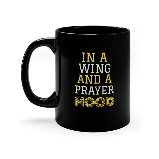 black  coffee mug with gold and white letters which reads "in a wing and a prayer mood", gift for graduates, Christians, Pastor, Deacon, Worship leader, Choir director, birthday gift