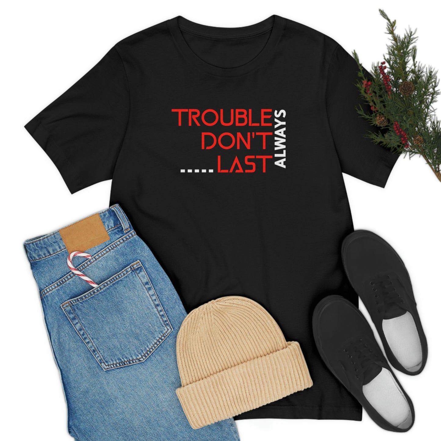 Trouble Don't last Always-Christian Motivational tee, Inspirational tshirt, Faith tee, Mental Health Awareness tshirt