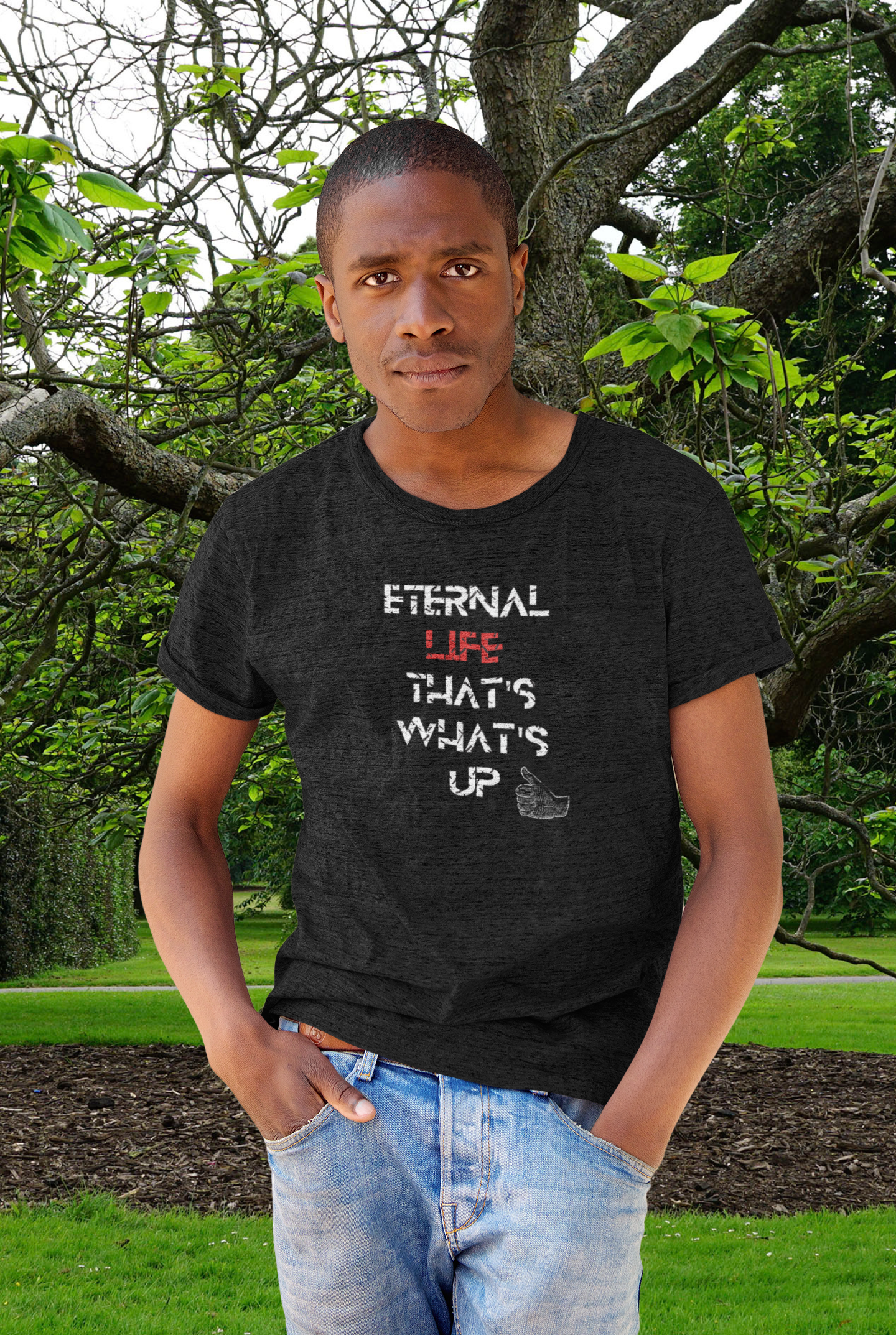 man standing near tree with tee that reads-Eternal Life-That's What's Up-End times t-shirt, Christian tshirt, motivational family tee, gift for pastor, church shirt, Bible gift tee,, available in many colors